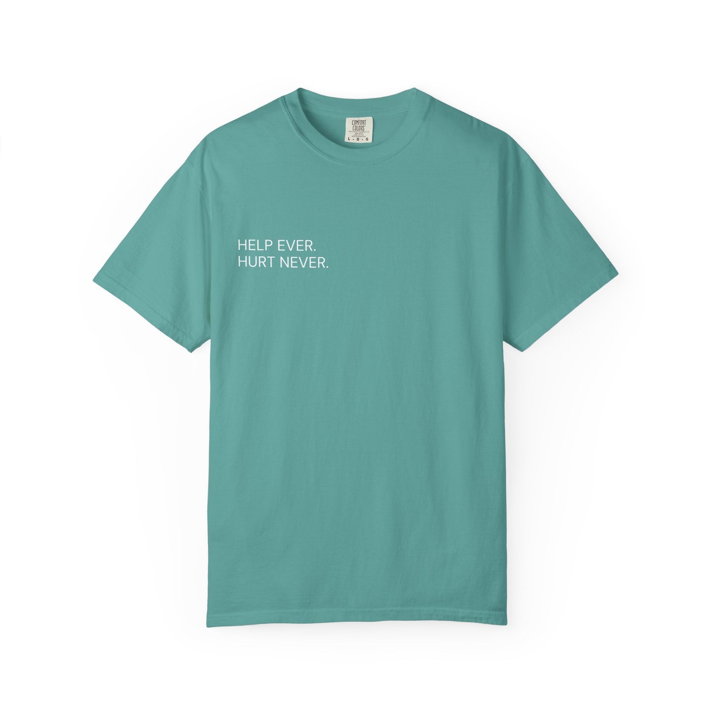 HELP EVER. HURT NEVER. — Statement Tee