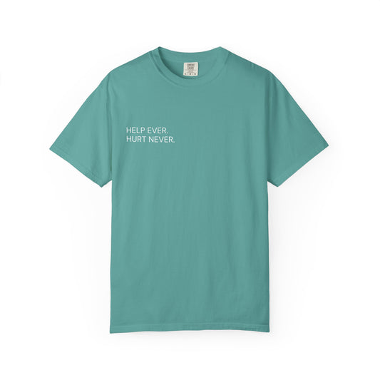 HELP EVER. HURT NEVER. — Statement Tee